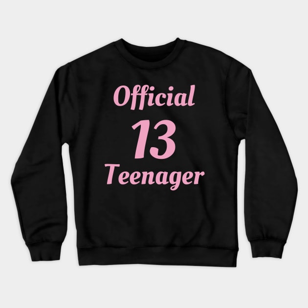 Official Teenager T-Shirt - 13th Birthday Gift Tee for Girls Crewneck Sweatshirt by Ilyashop